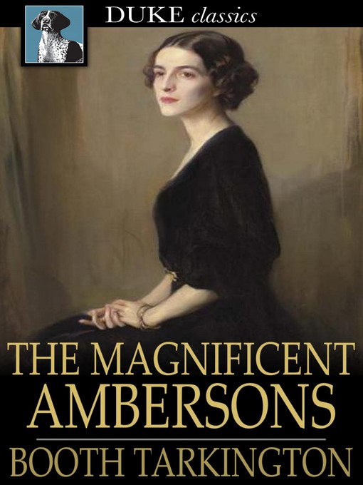 Booth Tarkington创作的The Magnificent Ambersons作品的详细信息 - 可供借阅